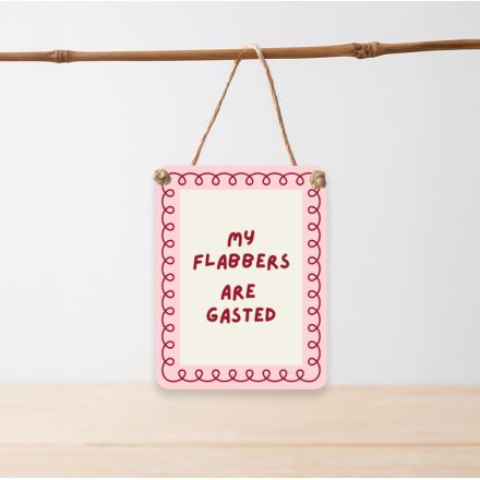 My Flabbers Are Gasted Dangler Sign, 9cm